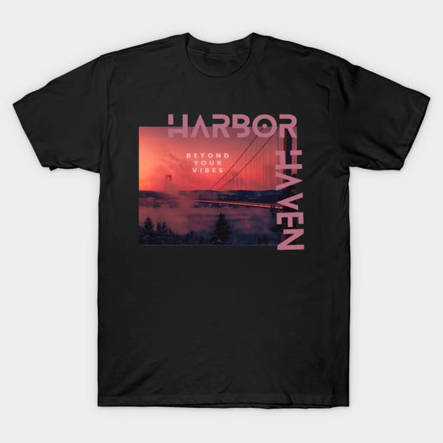 Harbor haven is beyond ur vibes T-Shirt by TeeProDesigns